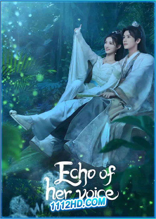ดูซีรี่ย์ คีตาพานพบ Echo of Her Voice (2024) ซับไทย EP.1-24 (จบ)