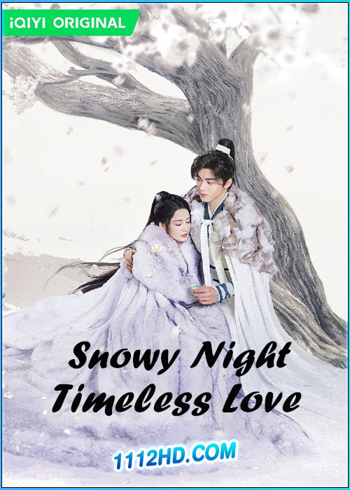 ดูซีรี่ย์ หิมะเจ็ดรัตติกาลรักไร้กาลเวลา Snowy Night Timeless Love (2024) พากย์ไทย EP.1-32 (จบ)