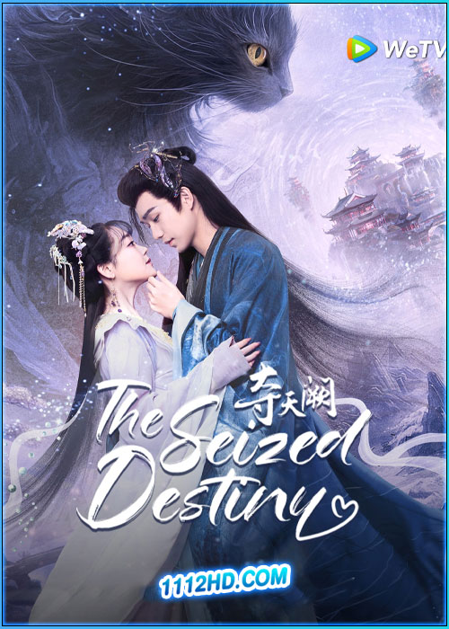 ดูซีรี่ย์ จุมพิตลิขิตสวรรค์ The Seized Destiny (2025) ซับไทย EP.1-20 (จบ)