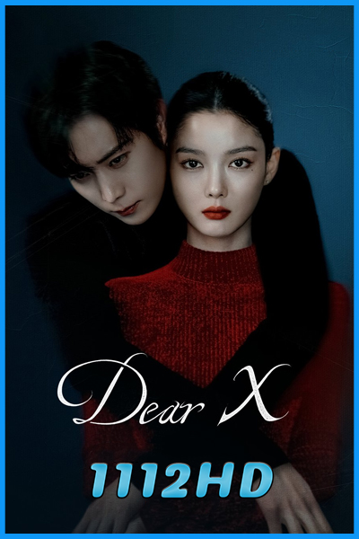 ดูซีรี่ย์ เหลี่ยมมายามรณะ Dear X (2025) พากย์ไทย-ซับไทย EP.1-12 (จบ)